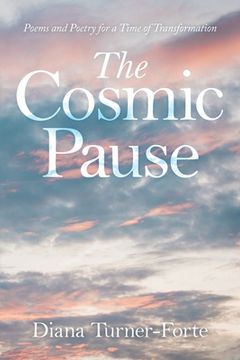 portada The Cosmic Pause: Poems and Poetry for a Time of Transformation (en Inglés)