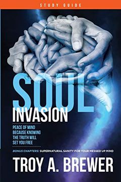 portada Soul Invasion Study Guide: Peace of Mind Because Knowing the Truth Will set you Free (en Inglés)