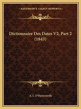 portada Dictionnaire Des Dates V2, Part 2 (1843) (en Francés)