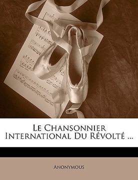 portada Le Chansonnier International Du Révolté ... (en Francés)