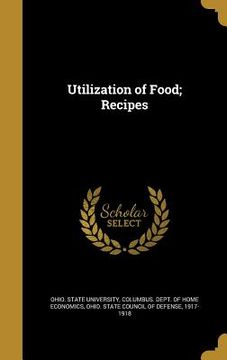 portada Utilization of Food; Recipes (en Inglés)