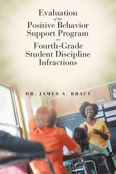 portada Evaluation of the Positive Behavior Support Program on Fourth-Grade Student Discipline Infractions (en Inglés)