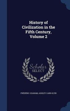 portada History of Civilization in the Fifth Century, Volume 2 (en Inglés)
