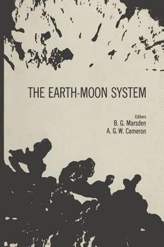 portada The Earth-Moon System: Proceedings of an International Conference, January 20-21,1964, Sponsored by the Institute for Space Studies of the Go (en Inglés)