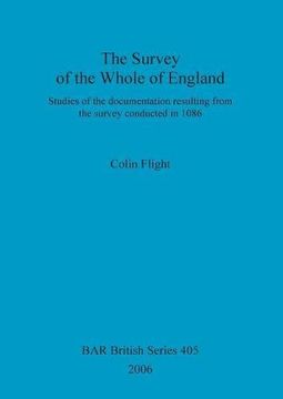 portada The Survey of the Whole of England: Studies of the documentation resulting from the survey conducted in 1086 (BAR British Series)