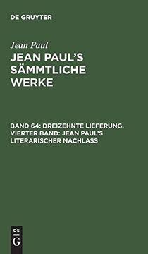 portada Jean Paul's Sämmtliche Werke, Band 64, Dreizehnte Lieferung. Vierter Band: Jean Paul's Literarischer Nachlaß (en Alemán)
