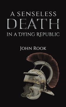 portada A Senseless Death in a Dying Republic (en Inglés)