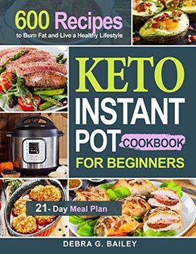 portada Keto Instant pot Cookbook for Beginners: 600 Easy and Wholesome Keto Recipes to Burn fat and Live a Healthy Lifestyle (21-Day Meal Plan Included) (en Inglés)