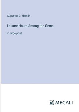 portada Leisure Hours Among the Gems: in large print (en Inglés)