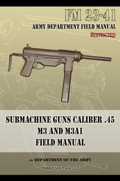 portada Submachine Guns Caliber .45 M3 and M3A1: FM 23-41 