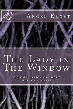 portada The Lady in The Window: A Compilation of short horror stories (en Inglés)