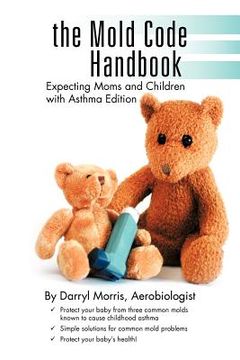 portada the mold code handbook: expecting moms and children with asthma edition (en Inglés)