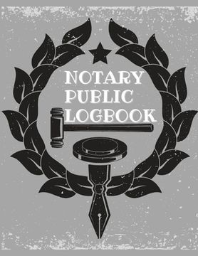 portada Notary Public Log Book: Notary Book To Log Notorial Record Acts By A Public Notary Vol-1 (en Inglés)