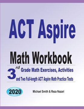portada ACT Aspire Math Workbook: 3rd Grade Math Exercises, Activities, and Two Full-Length ACT Aspire Math Practice Tests (in English)