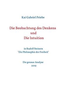 portada Die Beobachtung des Denkens und die Intuition: In Rudolf Steiners "Die Philosophie der Freiheit" - die Genaue Analyse 2019 
