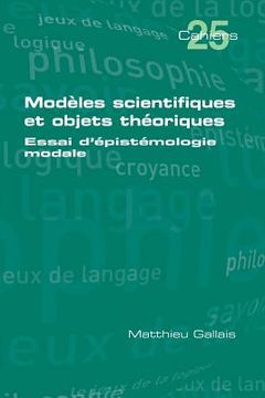 portada Modèles scientifiques et objets théoriques: Essai d'épistémologie modale