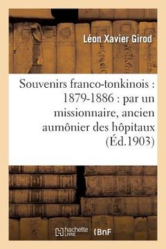 portada Souvenirs Franco-Tonkinois: 1879-1886: Par Un Missionnaire, Ancien Aumônier Des Hôpitaux: de Nam-Dinh Et d'Hanoï Pendant La Guerre Du Tonkin (en Francés)