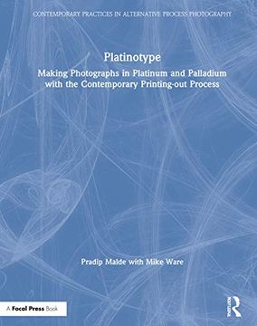 portada Platinotype: Making Photographs in Platinum and Palladium With the Contemporary Printing-Out Process (Contemporary Practices in Alternative Process Photography) (en Inglés)