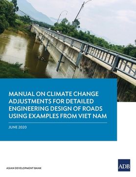portada Manual on Climate Change Adjustments for Detailed Engineering Design of Roads Using Examples from Viet Nam