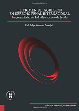 portada El Crimen de Agresión en Derecho Penal Internacional: Responsabilidad del Individuo por Acto de Estado (in Spanish)