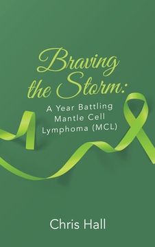 portada Braving the Storm: A Year Battling Mantle Cell Lymphoma (MCL) (en Inglés)