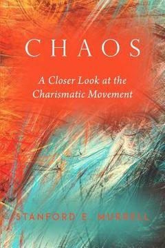 portada Chaos: A Closer Look at the Charismatic Movement (en Inglés)