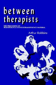 portada between therapists: the processing of transfererence and countertransference material