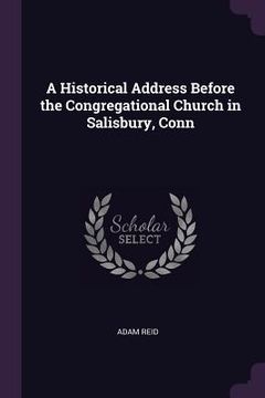portada A Historical Address Before the Congregational Church in Salisbury, Conn