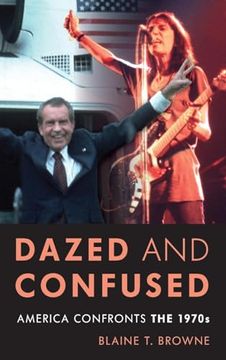 portada Dazed and Confused: America Confronts the 1970S (en Inglés)