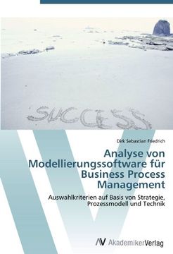 portada Analyse von Modellierungssoftware für Business Process Management: Auswahlkriterien auf Basis von Strategie, Prozessmodell und Technik (in German)