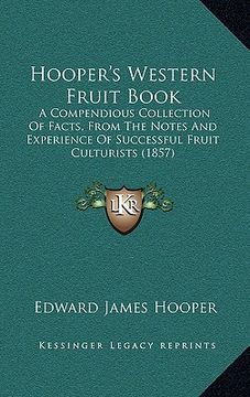portada hooper's western fruit book: a compendious collection of facts, from the notes and experience of successful fruit culturists (1857)
