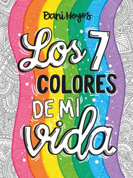 Los 7 colores de mi vida