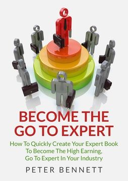portada Become The Go To Expert (in English)