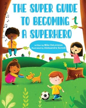 portada The Super Guide to Becoming a Superhero (en Inglés)