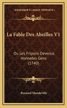 portada La Fable Des Abeilles V1: Ou Les Fripons Devenus Honnetes Gens (1740) (en Francés)