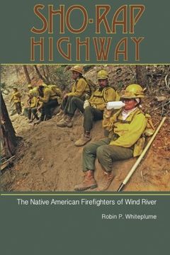 portada Sho-Rap Highway: The Native American Firefighters of Wind River (in English)