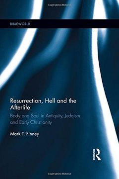 portada Resurrection, Hell and the Afterlife: Body and Soul in Antiquity, Judaism and Early Christianity