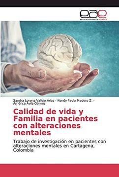 portada Calidad de Vida y Familia en Pacientes con Alteraciones Mentales: Trabajo de Investigación en Pacientes con Alteraciones Mentales en Cartagena, Colombia