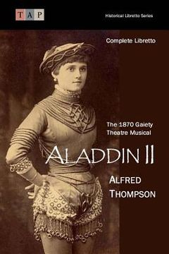 portada Aladdin II: The 1870 Gaiety Theatre Musical: Complete Libretto (en Inglés)