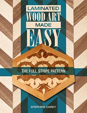 portada Laminated Wood Art Made Easy: The Full Stripe Pattern