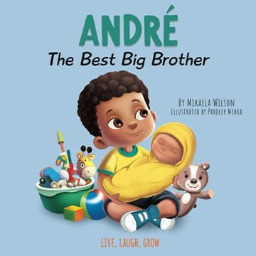 portada André the Best big Brother: A Story Book for Kids Ages 2-8 to Help Prepare a Soon-To-Be Older Sibling for a new Baby: A Story to Help Prepare a. Baby for Kids Ages 2-8 (Live, Laugh, Grow) (en Inglés)
