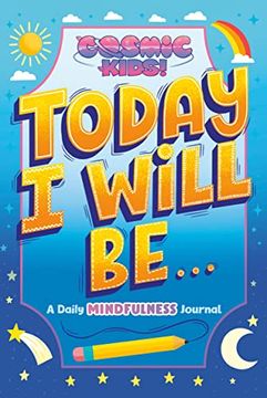 portada Today i Will Be. A Cosmic Kids Daily Mindfulness Journal (en Inglés)
