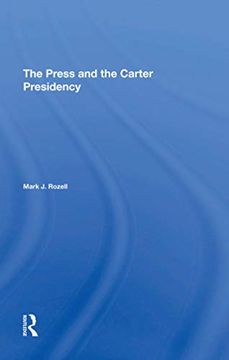 portada The Press and the Carter Presidency (en Inglés)