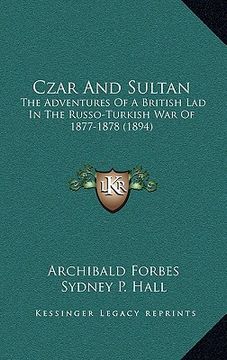 portada czar and sultan: the adventures of a british lad in the russo-turkish war of 1877-1878 (1894) (en Inglés)