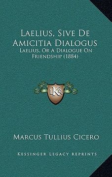 portada laelius, sive de amicitia dialogus: laelius, or a dialogue on friendship (1884) (en Inglés)