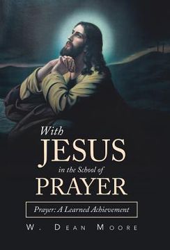 portada With Jesus in the School of Prayer: Prayer: a Learned Achievement (en Inglés)