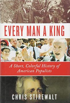 portada Every man a King: A Short, Colorful History of American Populists (en Inglés)