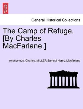 portada the camp of refuge. [by charles macfarlane.] (in English)