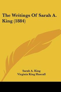 portada the writings of sarah a. king (1884) (en Inglés)