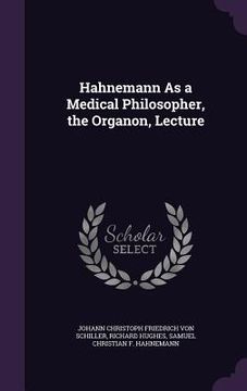 portada Hahnemann As a Medical Philosopher, the Organon, Lecture (in English)